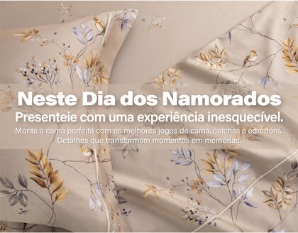 Neste Dia dos Namorados, presenteie com uma experiência inesquecível. Monte a cama perfeita com os melhores jogos de cama, colchas, edredons e detalhes que transformam momentos em memórias.
