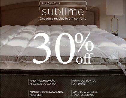 Pillow Top Sublime com 30% Off por tempo limitado
